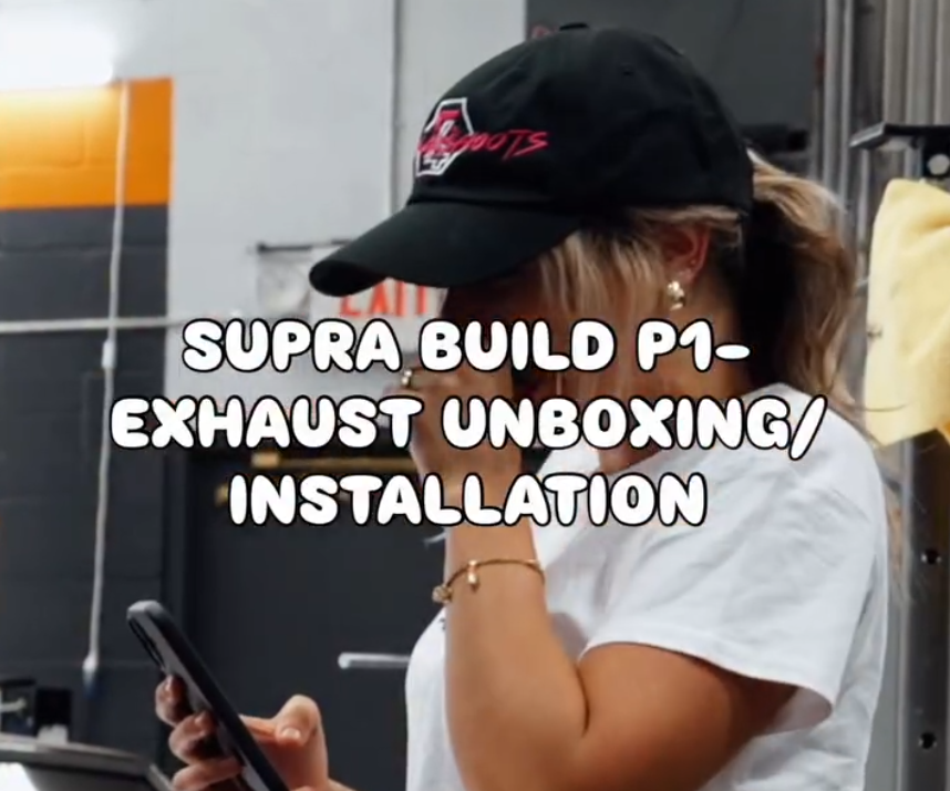 ‘Bella K Shoots’ Supra Build Exhaust Unboxing / Install